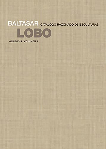 Baltasar Lobo: Catálogo razonado de esculturas (Arte y foto)