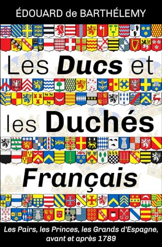 Les Ducs et les Duchés Français: Avant et après 1789 (nouvelle édition) von A. de la Pinsonnais