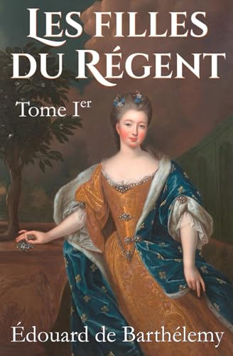 Les filles du Régent: Tome I (nouvelle édition) von Amaury de la Pinsonnais