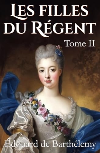 Les filles du Régent: Tome II (nouvelle édition) von Amaury de la Pinsonnais