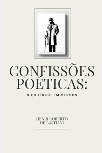 Confissões Poética: O Eu Lírico em Versos von Independently published