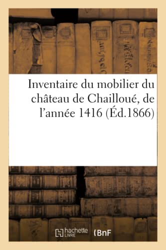 Inventaire du mobilier du château de Chailloué, de l'année 1416 (Litterature)
