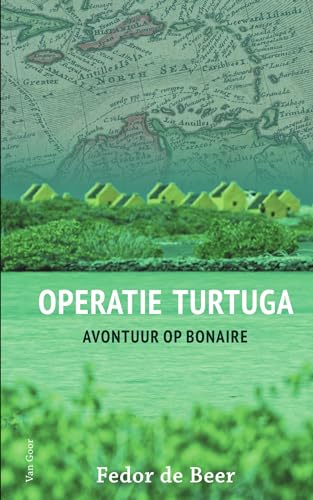 Operatie Turtuga: Avontuur op Bonaire von Van Goor