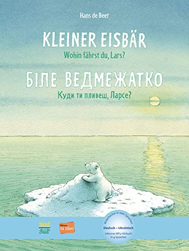 Kleiner Eisbär - wohin fährst du, Lars?: Kinderbuch Deutsch-Ukrainisch mit MP3-Hörbuch zum Herunterladen Kleiner Eisbär - wohin fährst du, Lars?: Kinderbuch Deutsch-Ukrainisch mit MP3-Hörbuch zum Herunterladen