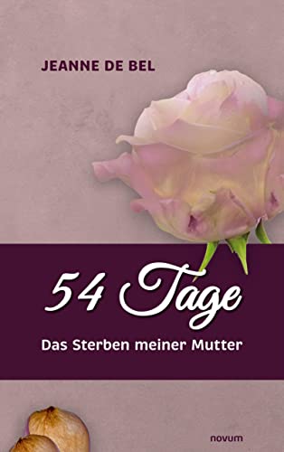 54 Tage: Das Sterben meiner Mutter