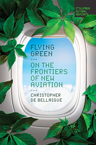 Flying Green: On the Frontiers of New Aviation von Columbia Global Reports