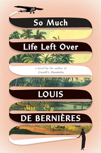 So Much Life Left Over: A Novel