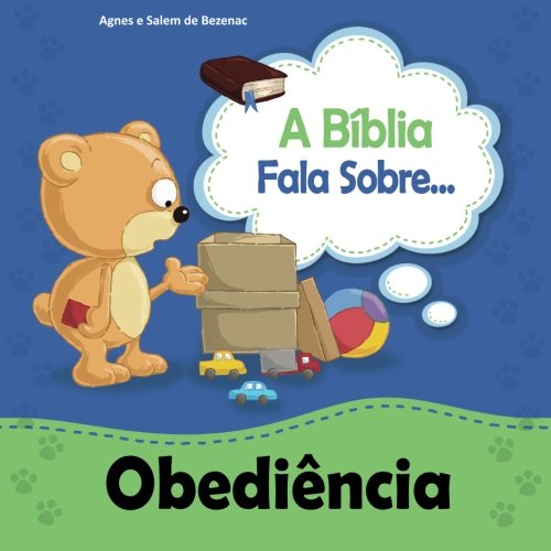 A Biblia Fala Sobre Obediencia: Crianças, obedeçam a seus pais (A Bíblia Fala Sobre..., Band 1)