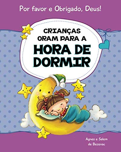 Crianças oram para a hora de dormir: 15 orações para crianças (Por favor e Obrigado, Deus!, Band 2) von iCharacter.org