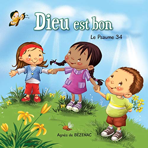 Dieu est bon: Le Psaume 34 (Chapitres de la Bible pour enfants, Band 5)