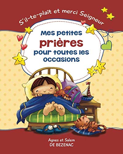 Mes petites prières pour toutes les occasions: S’il-te-plaît et merci Seigneur Mes petites prières pour toutes les occasions: S’il-te-plaît et merci Seigneur