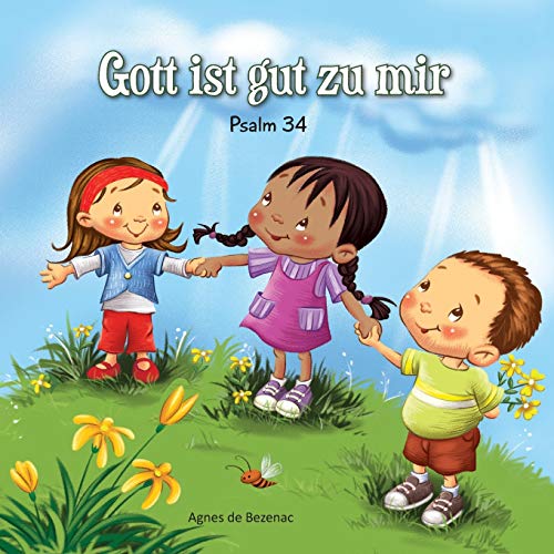 Psalm 34: Bibelcapitel für Kinder: Gott ist gut zu mir Psalm 34: Bibelcapitel für Kinder: Gott ist gut zu mir