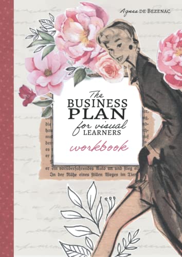 The Business Plan for Visual Learners Workbook: Journal for Business Success The Business Plan for Visual Learners Workbook: Journal for Business Success