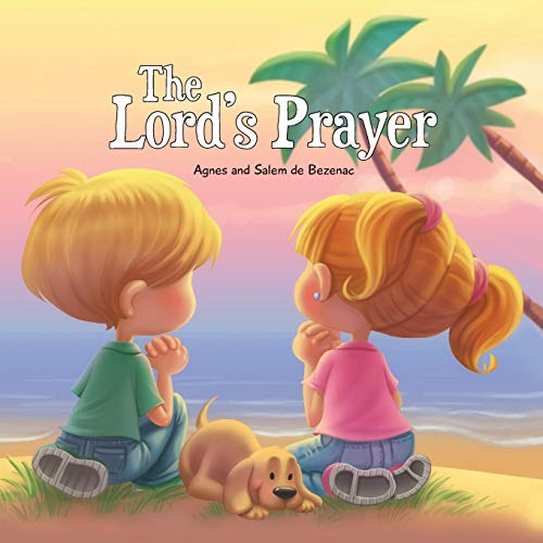 The Lord's Prayer: Bible Chapters for Kids: Our Father in Heaven The Lord's Prayer: Bible Chapters for Kids: Our Father in Heaven