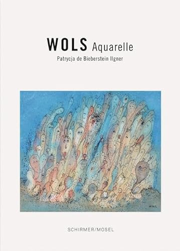 Wols: Aquarelle und Zeichnungen von Schirmer /Mosel Verlag Gm