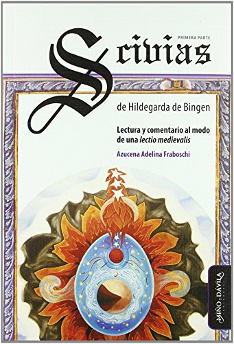 Scivias. Primera Parte, de Hildegarda de Bingen: Lectura y comentario al modo de una lectio medievalis von Miño y Dávila editores