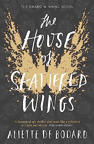 The House of Shattered Wings: An epic fantasy murder mystery set in the ruins of fallen Paris