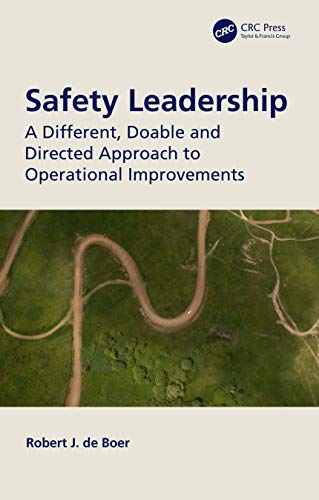 Safety Leadership: A Different, Doable and Directed Approach to Operational Improvements