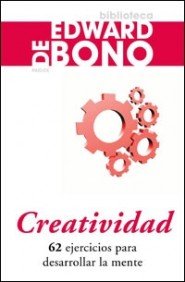 Creatividad : 62 ejercicios para desarrollar la mente (Biblioteca Edward De Bono)