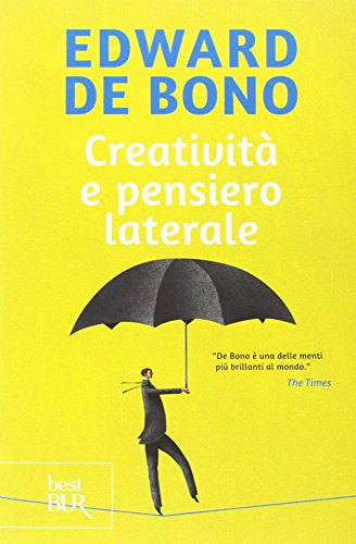 Creatività e pensiero laterale (BUR Superbur psicologia per tutti) von Rizzoli