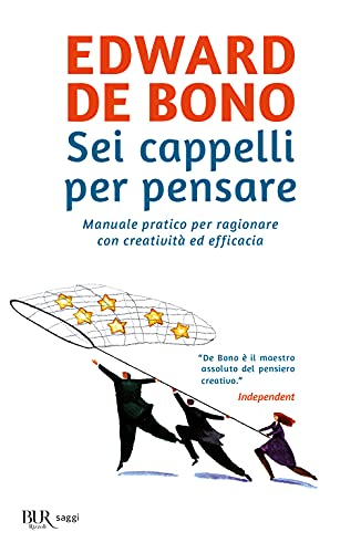 Sei cappelli per pensare. Manuale pratico per ragionare con creatività ed efficacia (BUR Best BUR) von Rizzoli