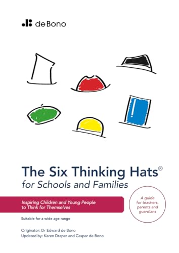 Six Thinking Hats for Schools and Families: Inspiring Children and Young People to Think for Themselves Six Thinking Hats for Schools and Families: Inspiring Children and Young People to Think for Themselves von Edward de Bono Ltd