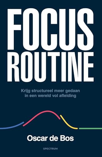 Focus routine: Krijg structureel meer gedaan in een wereld vol afleiding von Spectrum