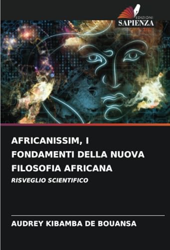AFRICANISSIM, I FONDAMENTI DELLA NUOVA FILOSOFIA AFRICANA: RISVEGLIO SCIENTIFICO von Edizioni Sapienza