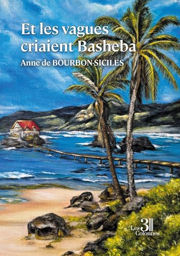 Et les vagues criaient Basheba Et les vagues criaient Basheba von Les trois colonnes