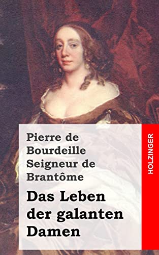 Das Leben der galanten Damen: (Vies des Dames galantes) von CREATESPACE