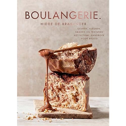 Boulangerie.: Geuren, kleuren, smaken en texturen - het ultieme handboek voor brood