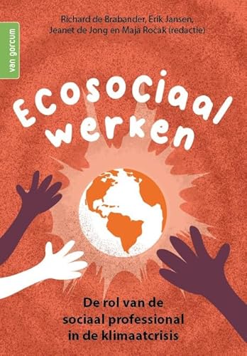 Ecosociaal werken: De rol van de sociaal professional in de klimaatcrisis von Uitgeverij Van Gorcum