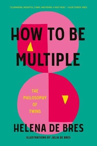 How to Be Multiple: The Philosophy of Twins von Manchester University Press