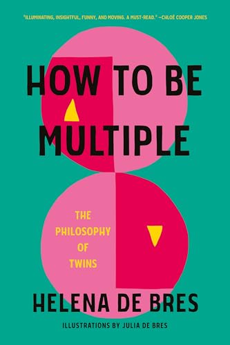 How to Be Multiple: The Philosophy of Twins von Manchester University Press