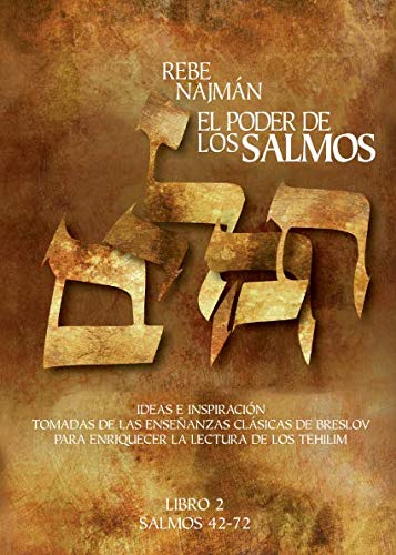 El Poder de los Salmos - Libro II - Salmos 42-72: Ideas e Inspiración Tomadas de las enseñanzas clásicas de Breslov Para enriquecer la Lectura de los Tehilim
