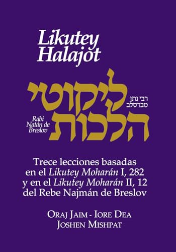 Likutey Halajot Vol. IV: Trece lecciones basadas en el Likutey Moharán I, 282 y en el Likutey Moharán II, 12 del Rebe Najmán de Breslov von Independently published