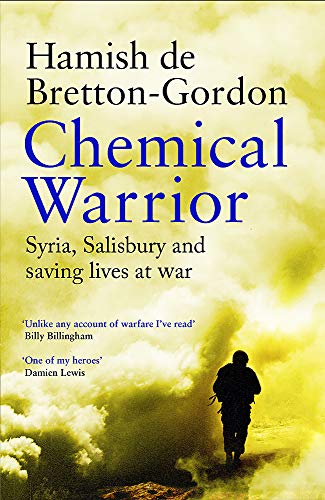 Chemical Warrior: Syria, Salisbury and Saving Lives at War - As heard on Radio 2