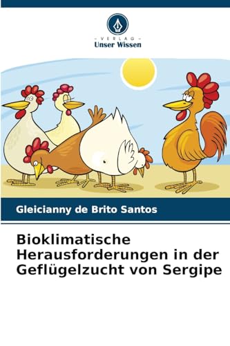 Bioklimatische Herausforderungen in der Geflügelzucht von Sergipe von Verlag Unser Wissen