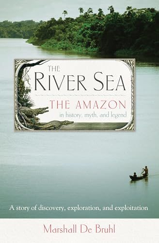 The River Sea: The Amazon in History, Myth, and Legend von Counterpoint