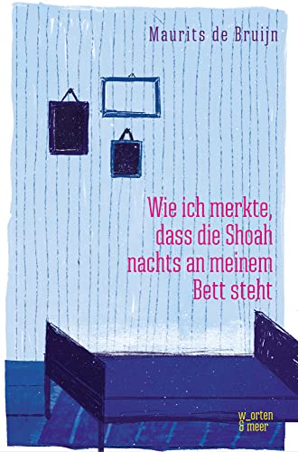 Wie ich merkte, dass die Shoah nachts an meinem Bett steht