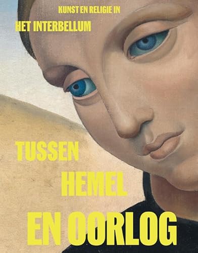 Tussen hemel en oorlog: Kunst en religie in het interbellum Tussen hemel en oorlog: Kunst en religie in het interbellum von Uitgeverij Waanders & De Kunst
