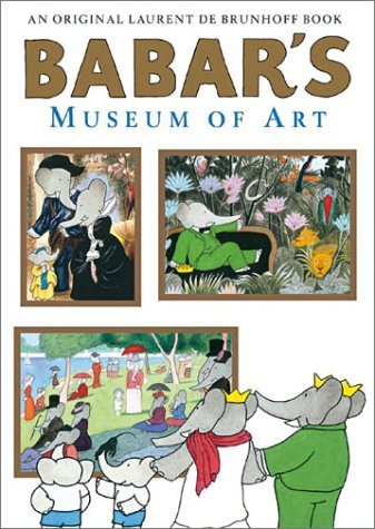 [[Babar's Museum of Art: Closed Mondays]] [By: de Brunhoff, Jean] [September, 2003]