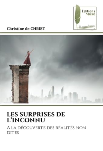 LES SURPRISES DE L’INCONNU: A la découverte des réalités non dites von Editions Muse
