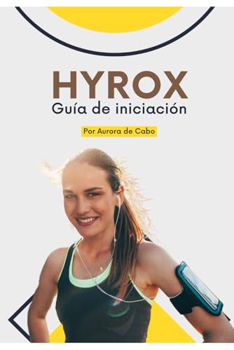 HYROX: Tu Guía Definitiva para Superar el Desafío Fitness que Está Revolucionando el Mundo von Independently published