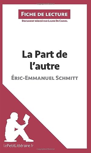 La Part de l'autre d'Éric-Emmanuel Schmitt (Fiche de lecture): Analyse complète et résumé détaillé de l'oeuvre