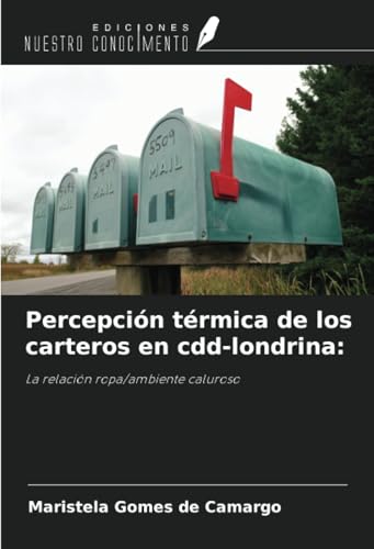 Percepción térmica de los carteros en cdd-londrina:: La relación ropa/ambiente caluroso von Ediciones Nuestro Conocimiento