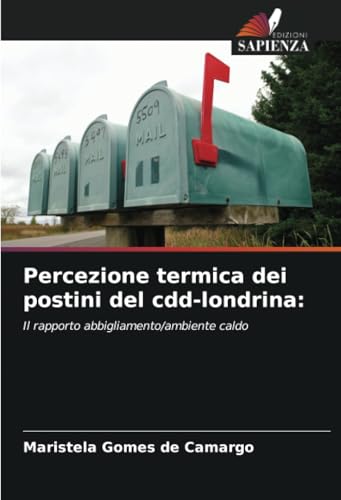 Percezione termica dei postini del cdd-londrina:: Il rapporto abbigliamento/ambiente caldo von Edizioni Sapienza