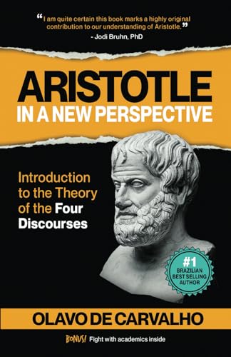 Aristotle in a New Perspective: Introduction to the Theory of the Four Discourses von Ashman Free Press