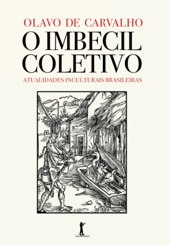 O imbecil coletivo: atualidades inculturais brasileiras