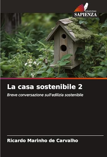 La casa sostenibile 2: Breve conversazione sull'edilizia sostenibile von Edizioni Sapienza